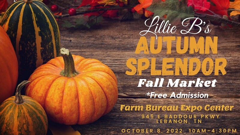 Faculteit Voorafgaan artillerie Mark Your Calendar for Lillie B's Autumn Splendor Fall Market at the Farm Bureau  Expo Center This October - Wilson County Source