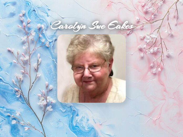 Carolyn Sue Eakes Obit